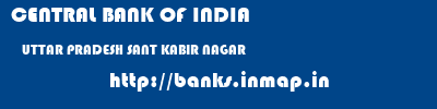 CENTRAL BANK OF INDIA  UTTAR PRADESH SANT KABIR NAGAR    banks information 